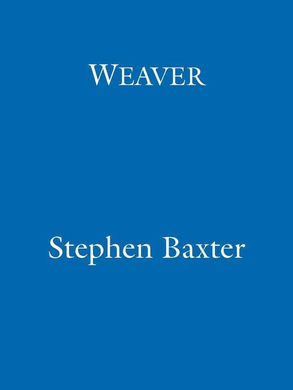 Baxter, Stephen - Time's Tapestry 04 - Weaver