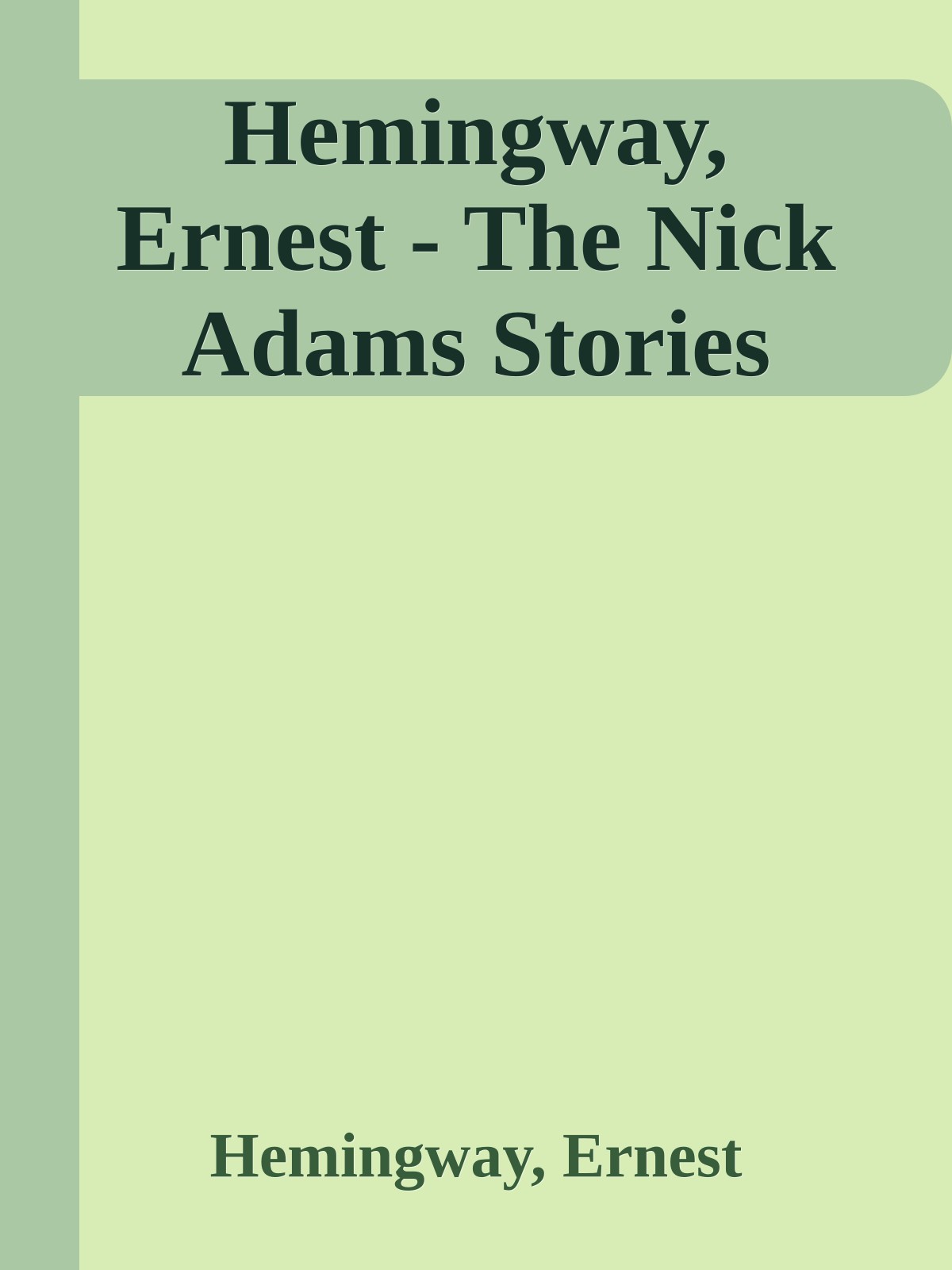 Hemingway, Ernest - The Nick Adams Stories