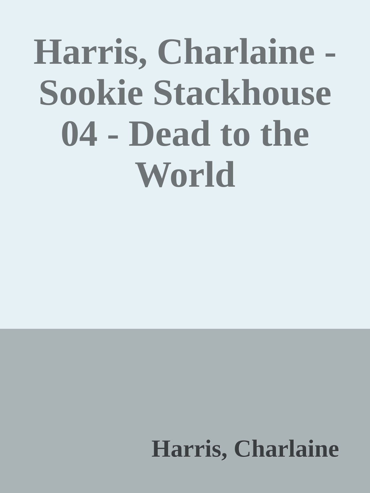 Harris, Charlaine - Sookie Stackhouse 04 - Dead to the World