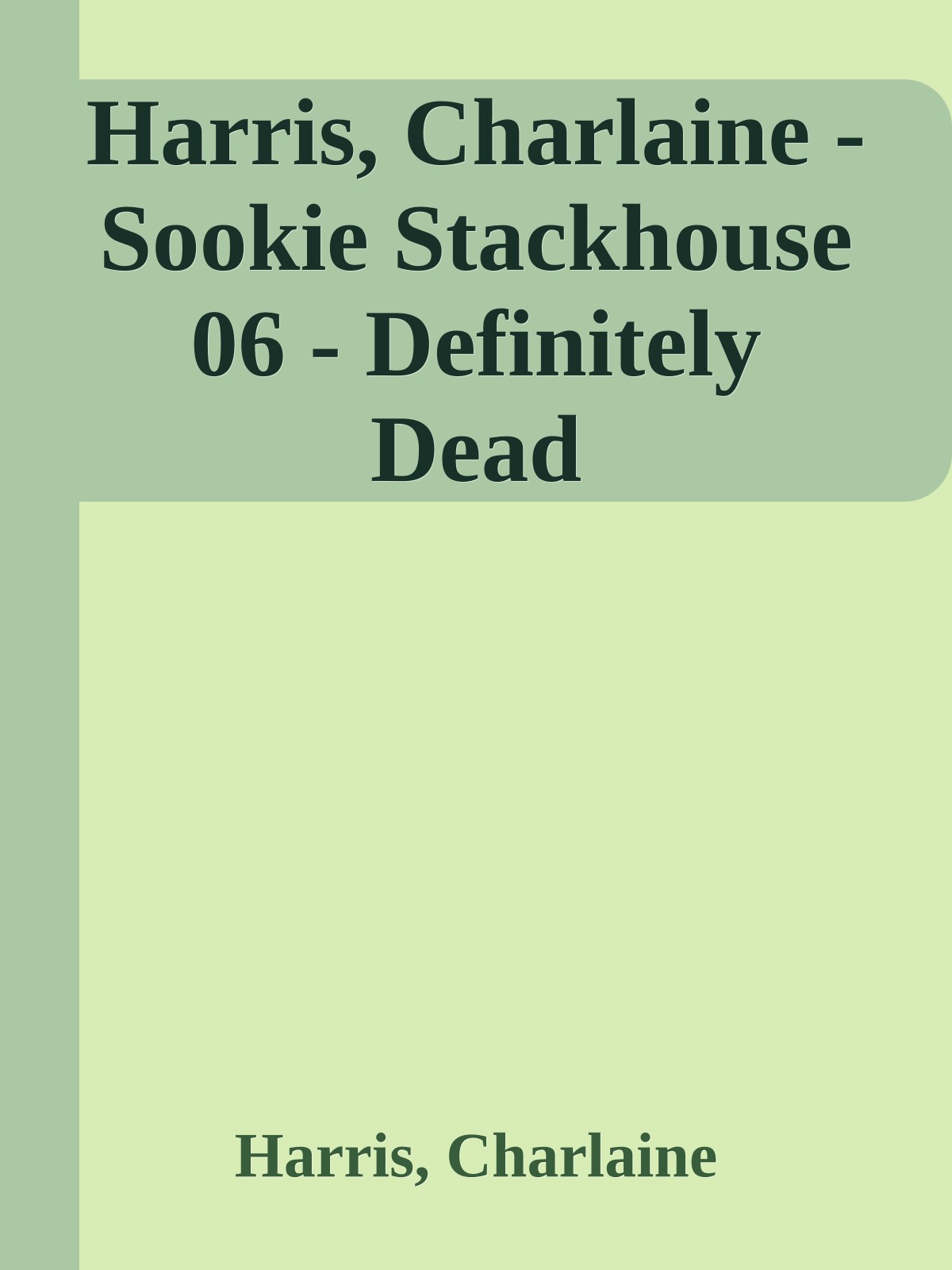 Harris, Charlaine - Sookie Stackhouse 06 - Definitely Dead