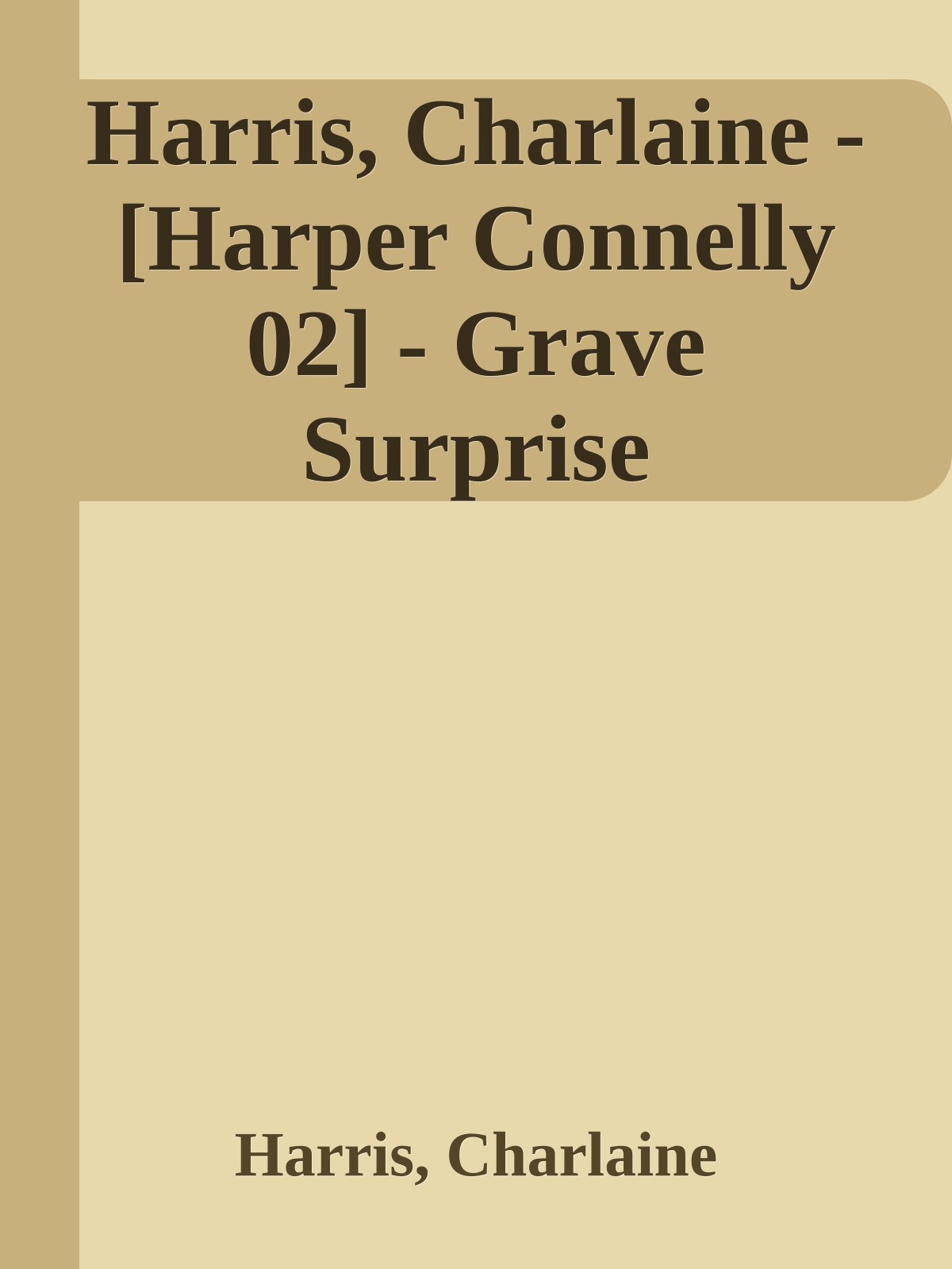 Harris, Charlaine - [Harper Connelly 02] - Grave Surprise