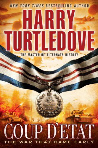 Turtledove, Harry - The War That Came Early 04 - Coup d'Etat