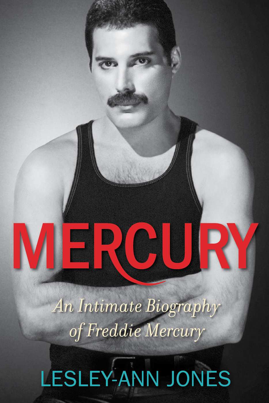 Jones, Lesley-Ann - Mercury: An Intimate Biography of Freddie Mercury