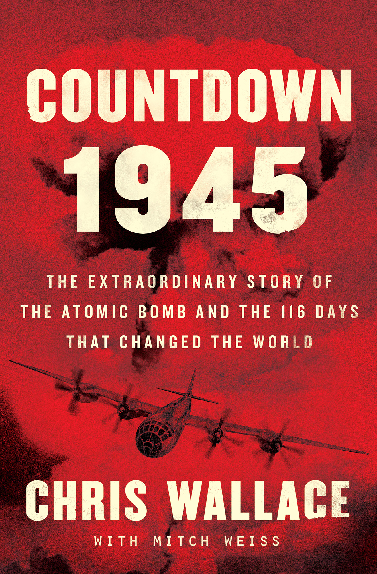Wallace, Chris - Countdown 1945: The Extraordinary Story of the Atomic Bomb and the 116 Days That Changed the World