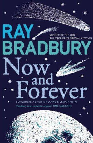 Bradbury, Ray - Now and Forever