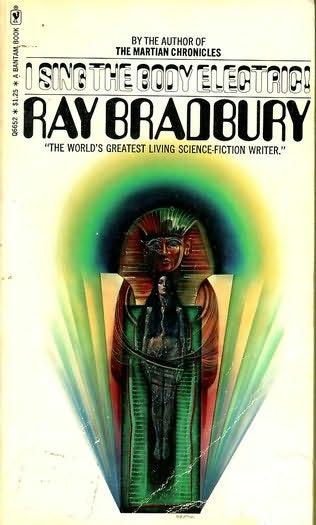 Bradbury, Ray - I Sing the Body Electric