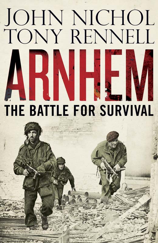 Nichol, John - Arnhem: Battle For Survival