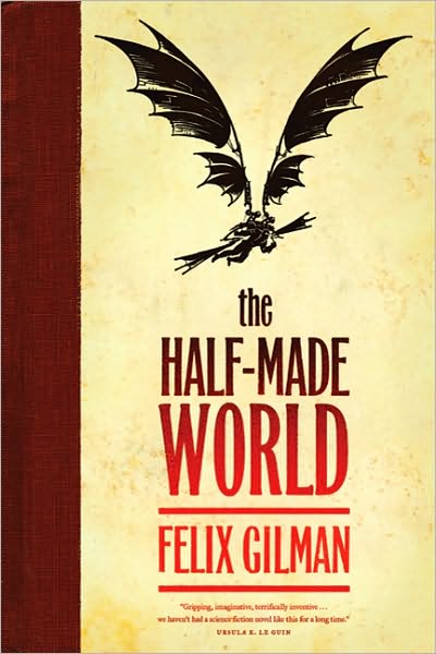 Gilman, Felix - The Half-Made World