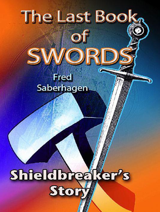 Saberhagen, Fred - Lost Swords 08 - Shieldbreaker's Story