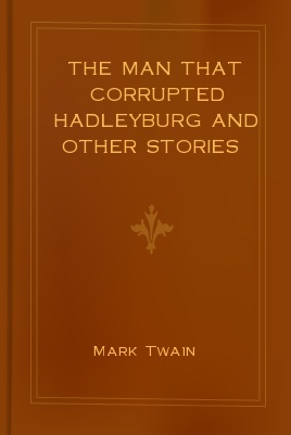 Twain, Mark - The Man that Corrupted Hadleyburg and Other Stories