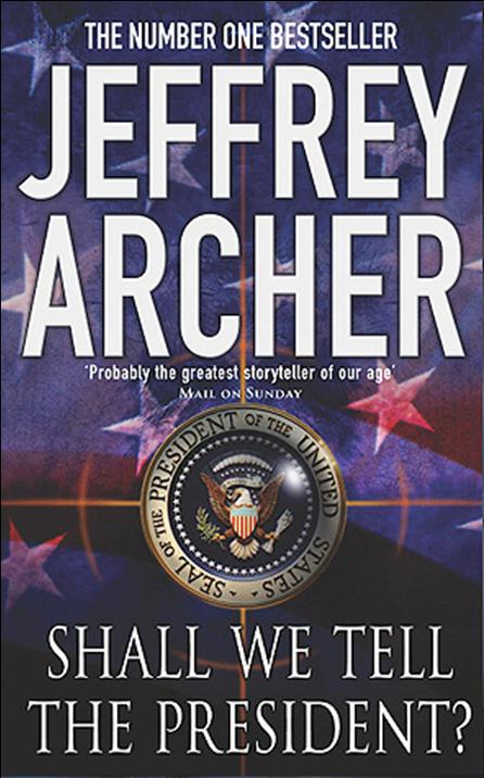 Archer, Jeffrey - Shall We Tell the President?