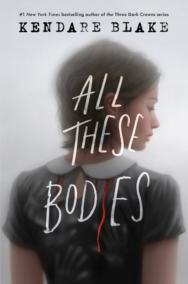 Kendare, Blake - All These Bodies