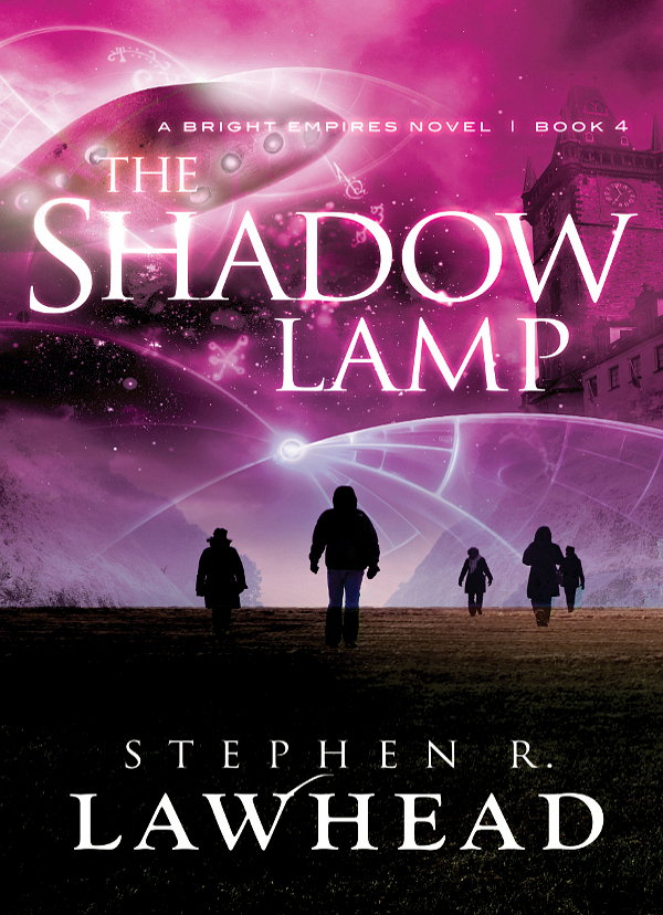 Lawhead, Stephen - Bright Empires 04 - The Shadow Lamp