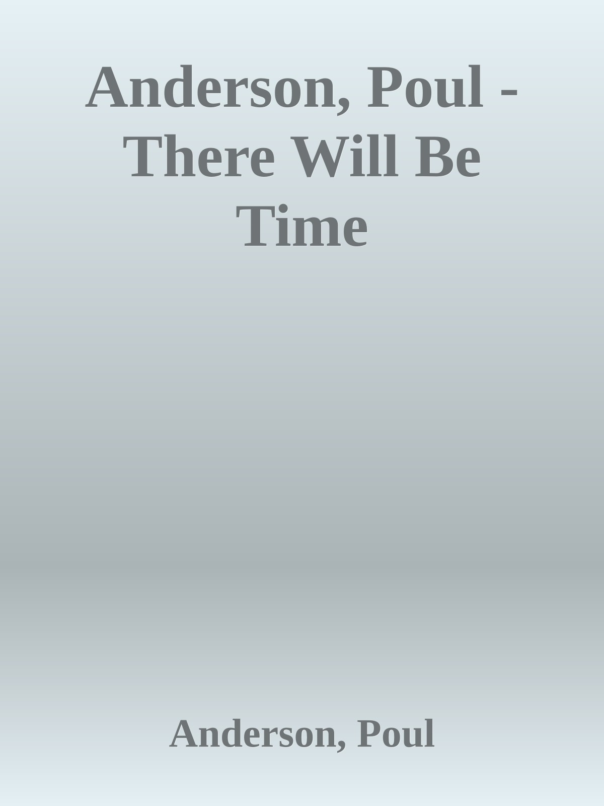 Anderson, Poul - There Will Be Time