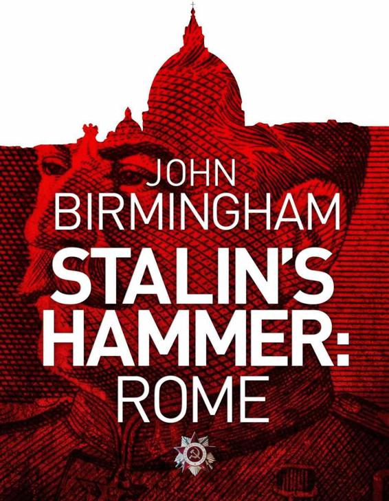 Birmingham, John - Stalin's Hammer: Rome