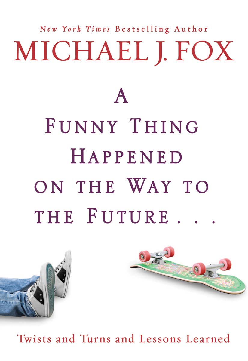 Fox, Michael J. - A Funny Thing Happened on the Way to the Future