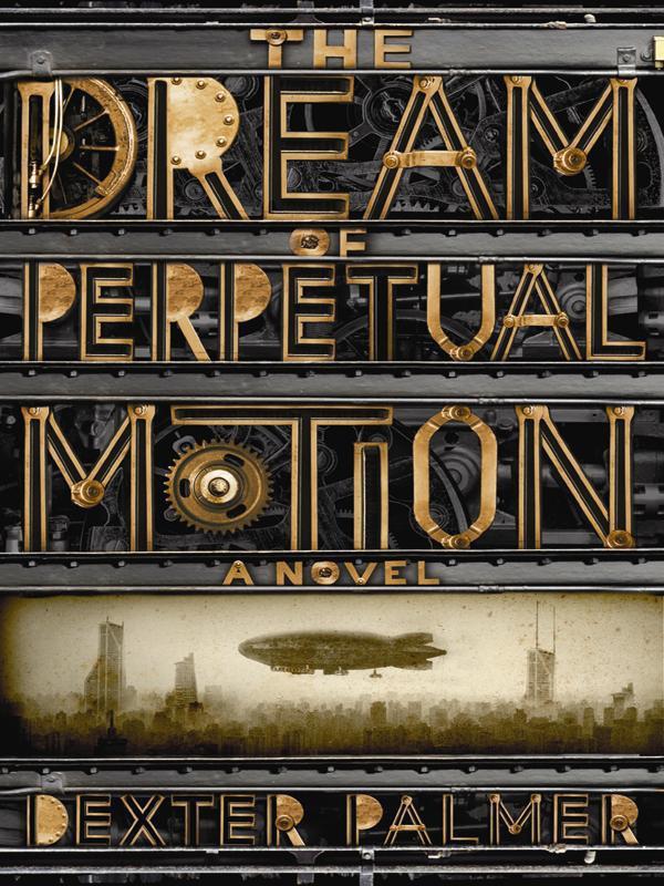 Palmer, Dexter - The Dream of Perpetual Motion