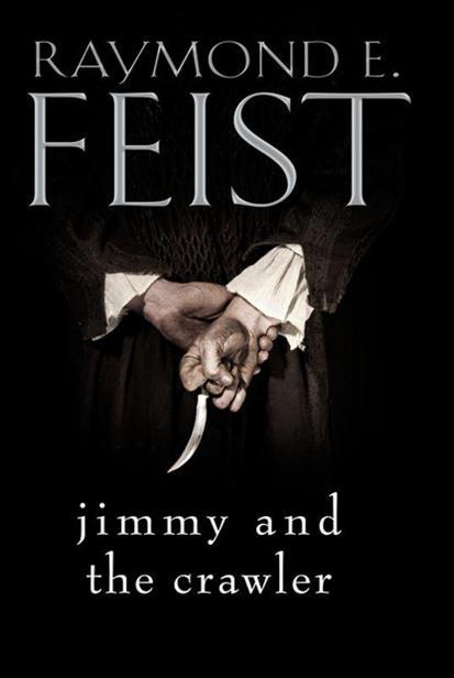 Feist, Raymond E - Riftwar Cycle 17 - Jimmy and the Crawler