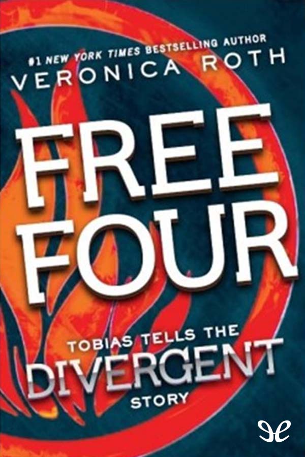 Roth, Veronica - Divergent 01.5 - Free Four: Tobias Tells the Divergent Story