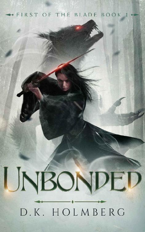 Holmberg, D K - First of the Blade Book 01 - Unbonded
