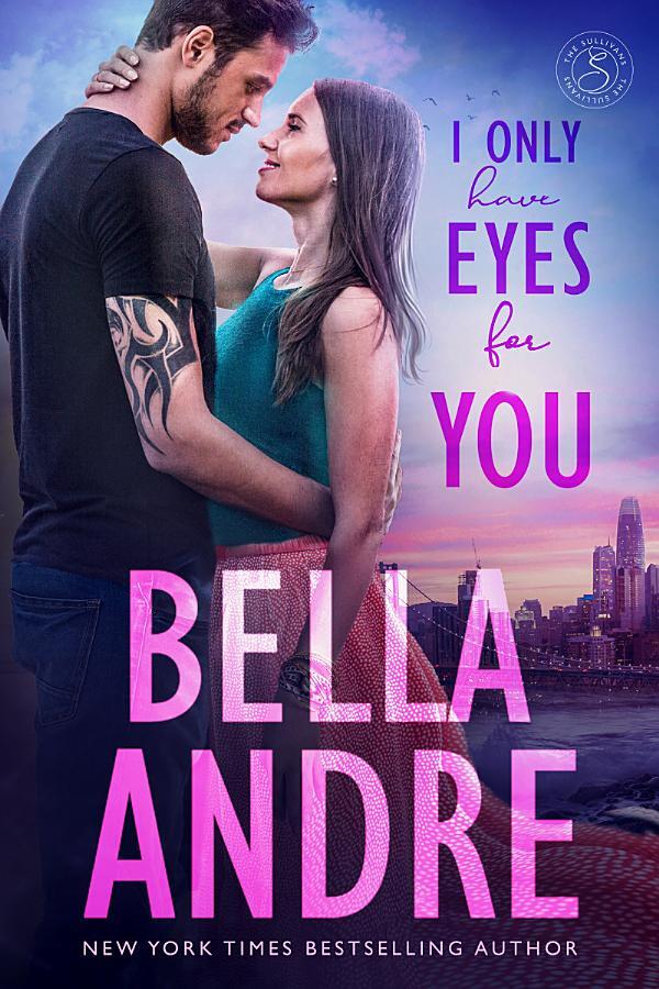 I Only Have Eyes for You: The Sullivans, Book 4