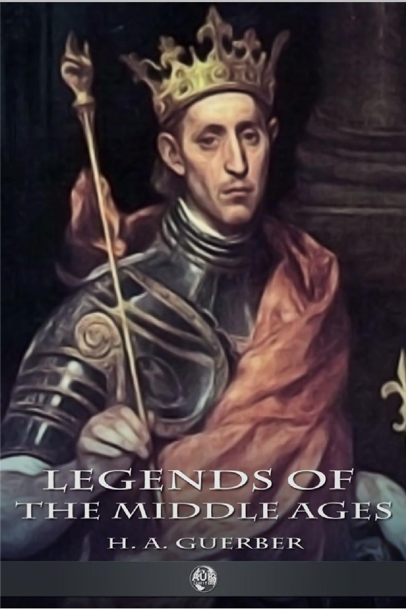 Guerber, H. A - Legends Of The Middle Ages