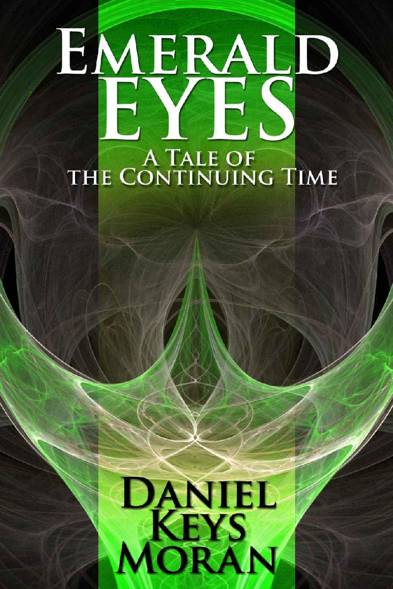 Moran, Daniel Keys - Tales Of The Continuing Time Book 01 - Emerald Eyes