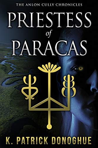 Donoghue, K Patrick - Anlon Cully Chronicles 04 - Priestess of Paracas