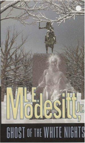 Modesitt, L.E - Ghosts 03 - Ghost of the White Nights