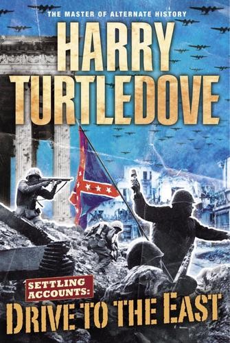Turtledove, Harry - Settling Accounts 02 - Drive to the East