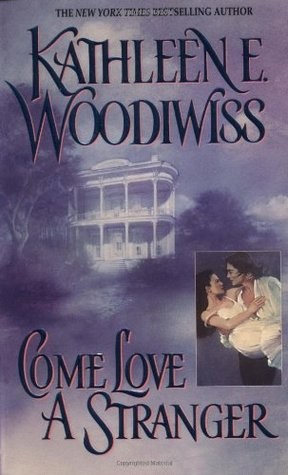 Woodiwiss, Kathleen E - Come Love A Stranger
