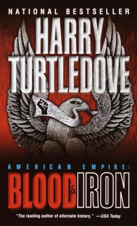 Turtledove, Harry - American Empire 01 - Blood and Iron