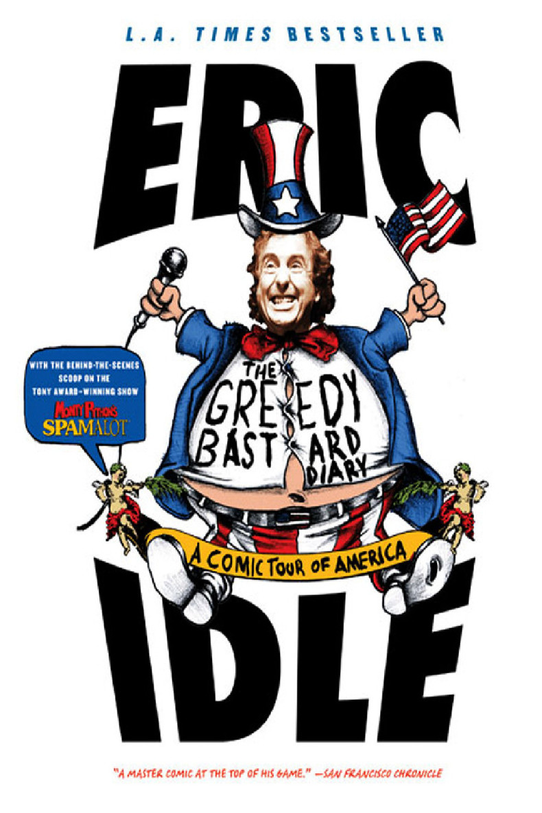 Idle, Eric - The Greedy Bastard Diary: A Comic Tour of America