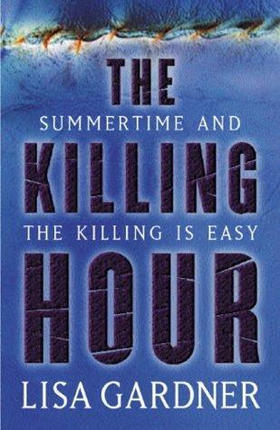 Gardner, Lisa - The Killing Hour