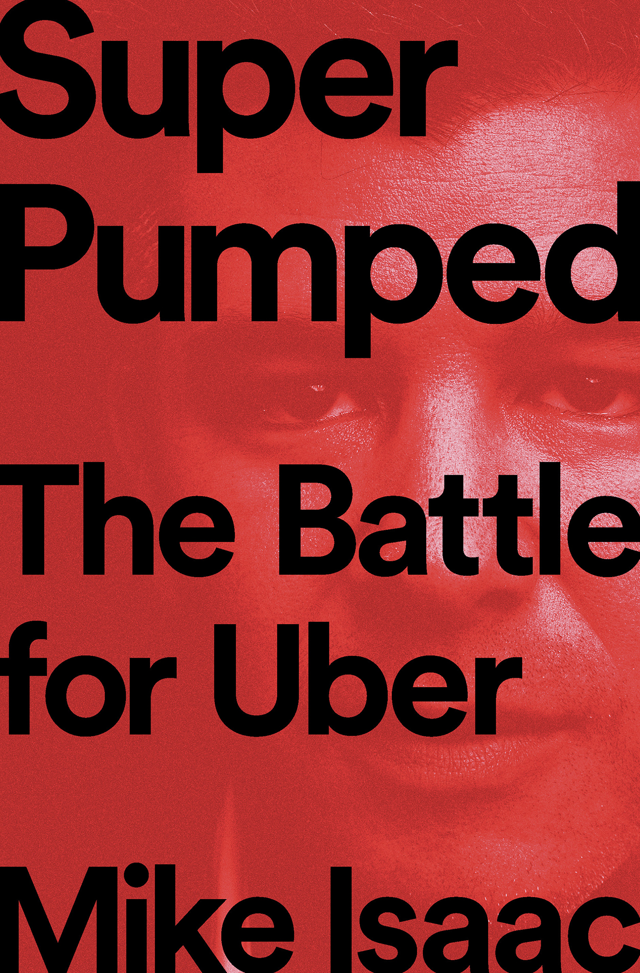 Isaac, Mike - Super Pumped : The Battle for Uber
