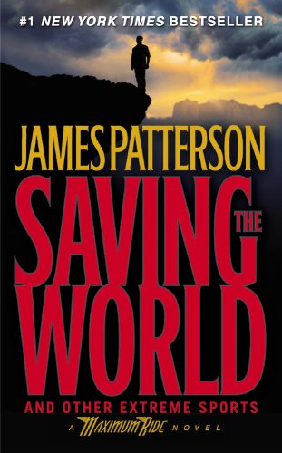 Patterson, James - Maximum Ride 03 - Saving the World and Other Extreme Sports