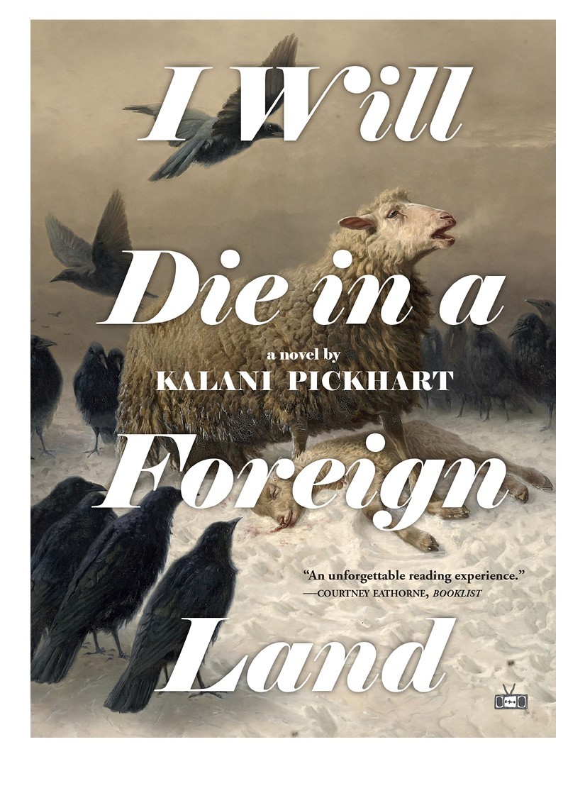 Pickhart, Kalani - I Will Die in a Foreign Land