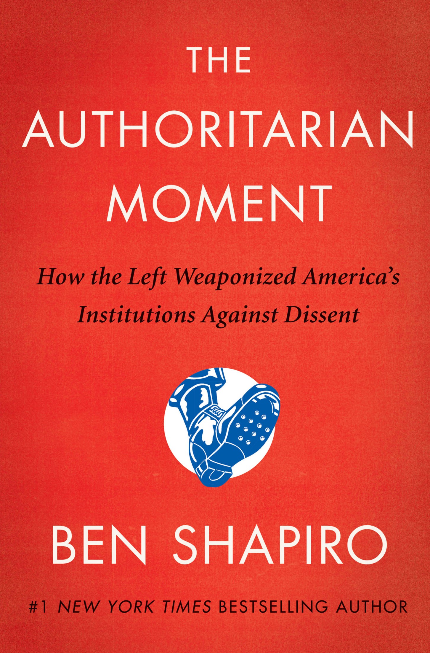Shapiro, Ben - The Authoritarian Moment