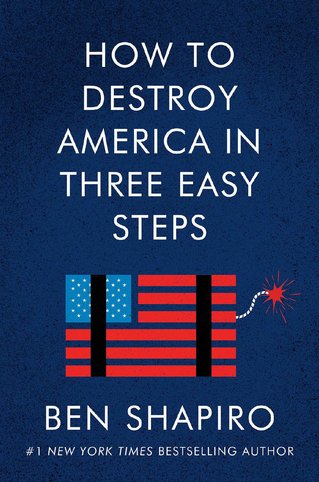 Shapiro, Ben - How to Destroy America in Three Easy Steps