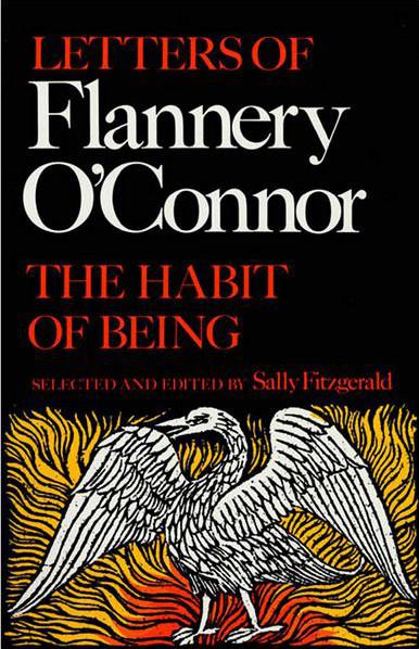 O'Connor. Flannery - The Habit of Being: Letters of Flannery O'Connor