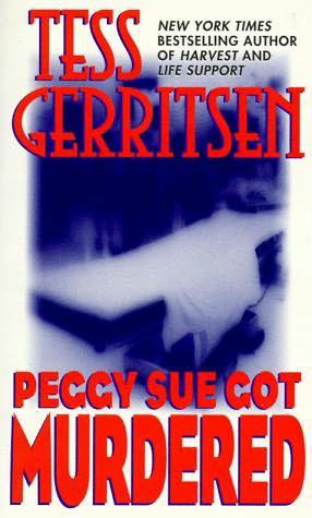 Gerritsen, Tess - Peggy Sue Got Murdered