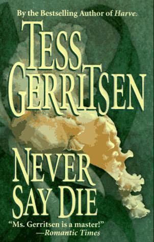 Gerritsen, Tess - Never Say Die