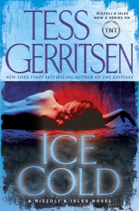 Gerritsen, Tess - Ice Cold: A Rizzoli & Isles Novel