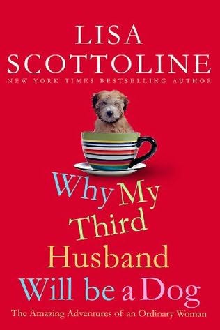 Scottoline, Lisa - Why My Third Husband Will Be a Dog