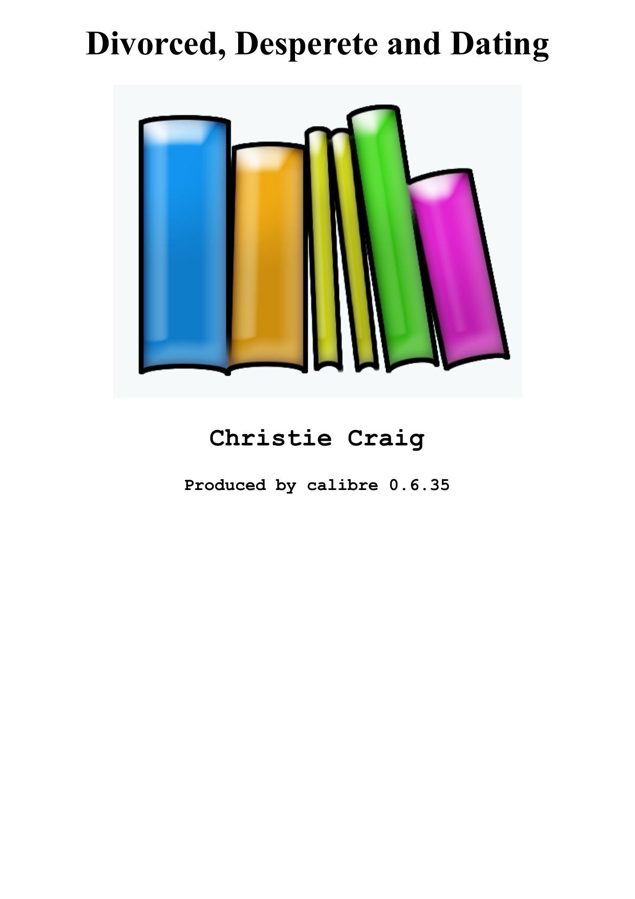 Craig, Christie - 01 - Divorced, Desperete and Dating