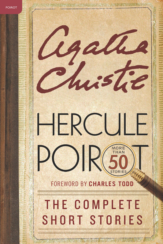 Christie, Agatha - Hercule Poirot: The Complete Short Stories: A Hercule Poirot Collection With Foreword by Charles Todd