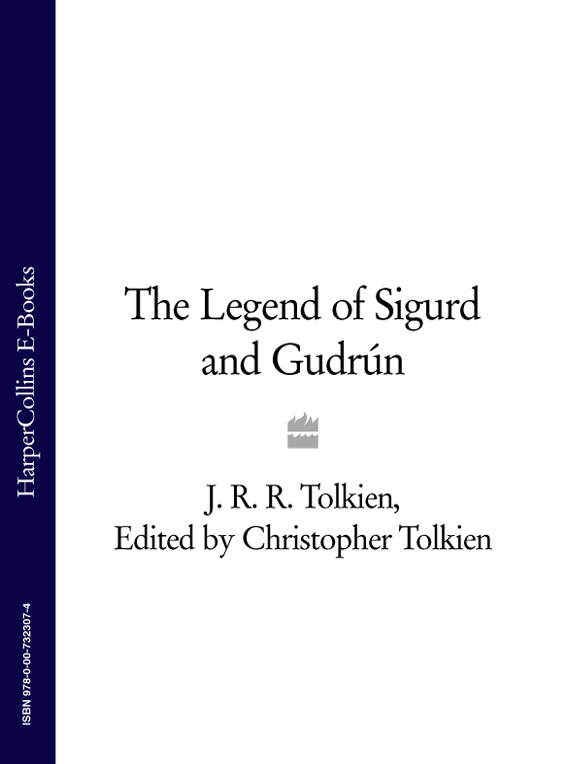 Tolkien, J. R. R. - The Legend of Sigurd and Gudrún