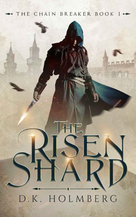 Holmberg, D K - The Chain Breaker 01 - The Risen Shard