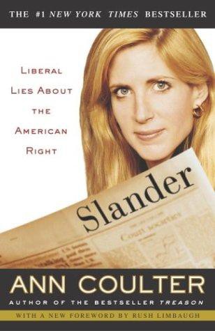 Coulter, Ann - Slander: Liberal Lies About the American Right