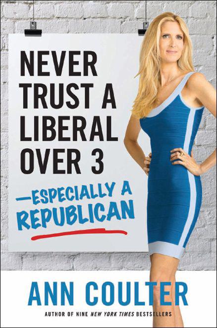 Coulter, Ann - Never Trust a Liberal Over Three-Especially a Republican